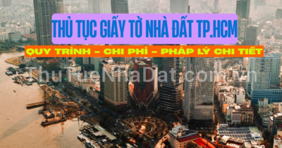 TOÀN CẢNH THỦ TỤC GIẤY TỜ NHÀ ĐẤT TẠI TP.HCM