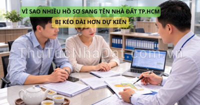 Vì Sao Nhiều Hồ Sơ Sang Tên Nhà Đất Tại TP.HCM Bị Kéo Dài Hơn Dự Kiến?